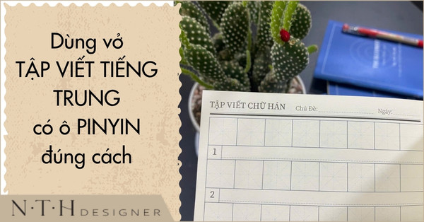 Sử dụng vở tập viết tiếng Trung có ô Pinyin